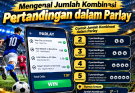 Mengenal Jumlah Kombinasi Pertandingan dalam Parlay